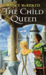 The Child Queen - Nancy McKenzie