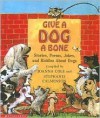 Give a Dog a Bone: Stories, Poems, Jokes and Riddles about Dogs - John Speirs, Stephanie Calmenson