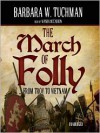 March of Folly: From Troy to Vietnam: From Troy to Vietnam (Audio) - Barbara W. Tuchman, Wanda McCaddon