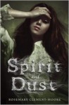 Spirit and Dust - Rosemary Clement-Moore