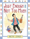 Just Enough and Not Too Much - Kaethe Zemach