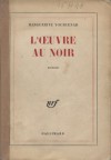 L'oeuvre au noir - Marguerite Yourcenar