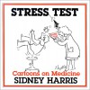 Stress Test: Cartoons on Medicine - Sidney Harris