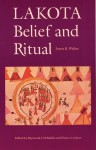 Lakota Belief and Ritual - James R. Walker, Elaine A. Jahner, Raymond J. Demallie