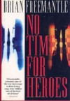 No Time for Heroes - Brian Freemantle