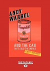 Andy Warhol: And the Can That Sold the World - Gary Indiana