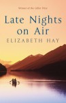 Late Nights On Air - Elizabeth Hay