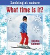 What Time Is It? - Bobbie Kalman, Kathy Middleton