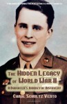 The Hidden Legacy of World War II: A Daughter's Journey of Discovery - Carol Schultz Vento, Thomas Childers, Christen Harty Schaefer, Carol Vento Schultz