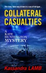 COLLATERAL CASUALTIES, A Kate Huntington Mystery - Kassandra Lamb