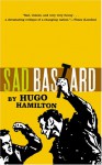 Sad Bastard - Hugo Hamilton