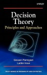 Decision Theory: Principles and Approaches - Giovanni Parmigiani, Lurdes Inoue