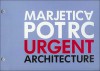 Marjetica Potrc: Urgent Architecture [With CD] - Michael Rush, Eyal Weissman