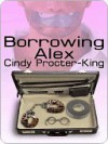 Borrowing Alex - Cindy Procter-King