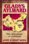 Gladys Aylward: The Adventure of a Lifetime - Janet Benge, Geoff Benge