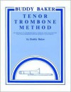 Buddy Baker Tenor Trombone Method - Buddy Baker