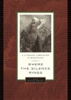 Where the Silence Rings: A Literary Companion to Mountains - Wayne Grady