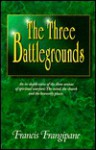 The Three Battlegrounds - Francis Frangipane