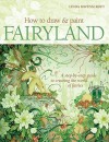 How to Draw and Paint Fairyland: A Step-by-Step Guide to Creating the World of Fairies - Linda Ravenscroft