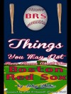 101 Things You May Not Have Known about the Boston Red Sox - John D.T. White