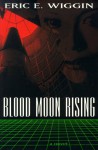 Blood Moon Rising - Eric E. Wiggin