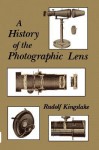 A History of the Photographic Lens - Rudolf Kingslake