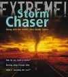 Storm Chaser: Dicing with the World's Most Deadly Storms. Clive Gifford - Clive Gifford