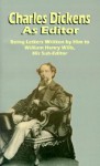 Charles Dickens as Editor: Being Letters Written by Him to William Henry Wills His Sub-Editor - Charles Dickens, R.C. Lehmann