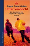 Unter Verdacht: Die Geschichte von Big Mouth & Ugly Girl - Joyce Carol Oates