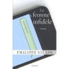 La femme infidèle - Philippe Vilain