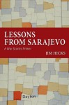 Lessons from Sarajevo: A War Stories Primer - Jim Hicks