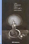 Um Amigo no Escuro - Marcia Kupstas