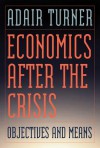 Economics After the Crisis: Objectives and Means - Adair Turner