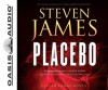 Placebo (Library Edition) - Steven James