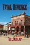 Fatal Revenge - Phil Dunlap