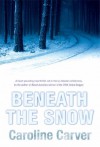 Beneath The Snow - Caroline Carver