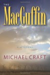 The Macguffin: A Mystery - Michael Craft