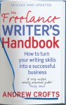 The Freelance Writer's Handbook: How to Turn Your Writing Skills into a Successful Business - Andrew Crofts