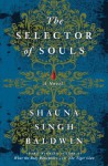 The Selector Of Souls - Shauna Singh Baldwin