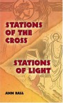 Stations of the Cross/Stations of Light - Ann Ball