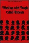 Working with People Called Patients - Melvin A. Berger