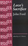 Love's Sacrifice - John Ford, A.T. Moore