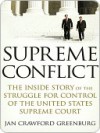 Supreme Conflict: The Inside Story of the Struggle for Control of the United States Supreme Court - Jan Crawford Greenburg