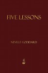 Five Lessons - Neville Goddard