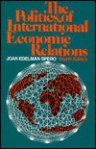 The Politics of International Economic Relations - Joan Edelman Spero