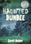 Haunted Dundee - Geoff Holder