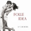 FOLLE IDEA - A.V. De Rosa