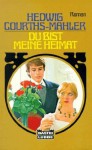 Du bist meine Heimat - Hedwig Courths-Mahler