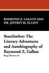 Starclimber: The Literary Adventures and Autobiography of Raymond Z. Gallun - Raymond Z. Gallun