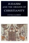 Judaism and the Origins of Christianity - David Flusser
